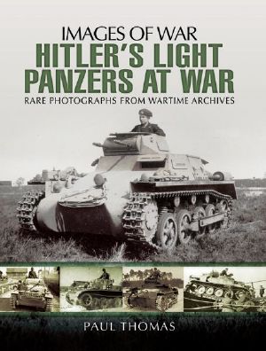 Hitler's Light Panzers at War · Rare Photographs from Wartime Archives (Images of War)