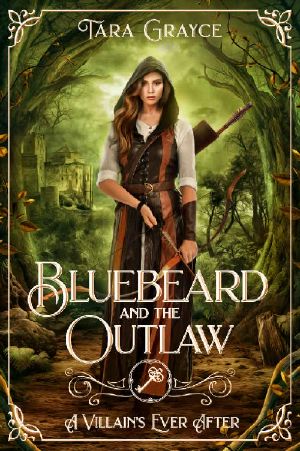 Bluebeard and the Outlaw: A Retelling of Bluebeard/Robin Hood (A Villain's Ever After)