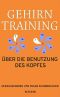 Gehirntraining · Über die Benutzung des Kopfes