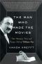 The Man Who Made the Movies