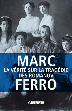 La Vérité Sur La Tragédie Des Romanov