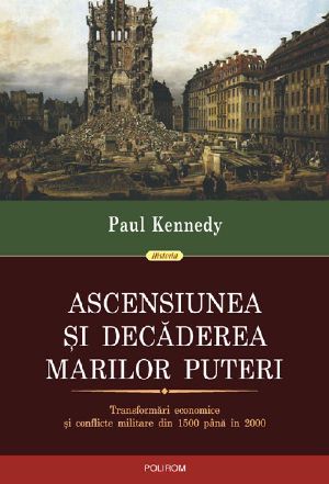 Ascensiunea Şi Decăderea Marilor Puteri