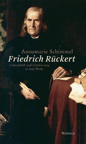 Friedrich Rückert · Lebensbild und Einführung in sein Werk