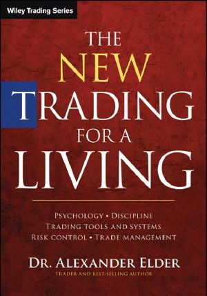 The New Trading for a Living · Psychology, Discipline, Trading Tools and Systems, Risk Control, Trade Management (Wiley Trading)