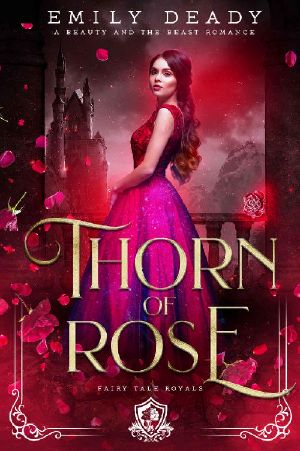 Thorn of Rose · A Beauty and the Beast Romance (Fairy Tale Royals Book 2)