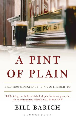 A Pint of Plain · Tradition, Change and the Fate of the Irish Pub