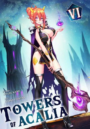 Towers of Acalia: The Reincarnated Core Volume VI