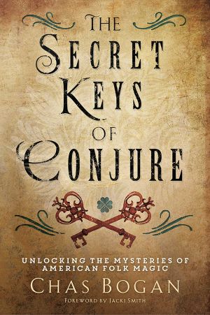 The Secret Keys of Conjure · Unlocking the Mysteries of American Folk Magic