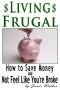 Frugal Living · How to Save Money and Not Feel Like You're Broke