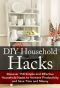 DIY Household Hacks · Discover 150 Simple and Effective Household Hacks to Increase Productivity and Save Time and Money · DIY Household Hacks for Beginners, ... - Self Help - DIY Hacks - DIY Household)