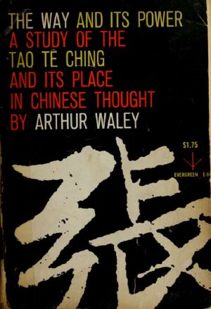 The Way and Its Power · a Study of the Tao Tê Ching and Its Place in Chinese Thought