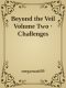 Beyond the Veil Volume Two · Challenges