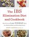 The IBS Elimination Diet and Cookbook · the Proven Low-FODMAP Plan for Eating Well and Feeling Great