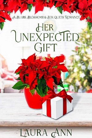 Her Unexpected Gift: a sweet, holiday romance (Bulbs, Blossoms and Bouquets Book 10)