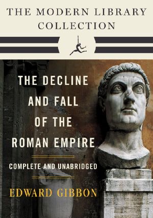 Decline and Fall of the Roman Empire · the Modern Library Collection (Complete and Unabridged)