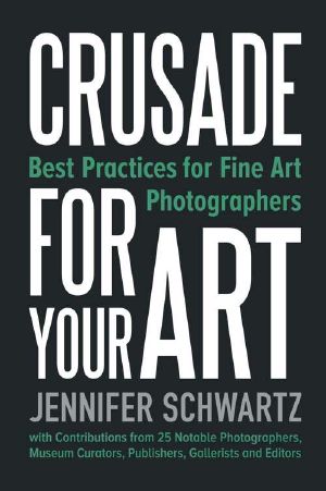 Crusade For Your Art · Best Practices For Fine Art Photographers