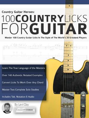 Country Guitar Heroes - 100 Country Licks for Guitar · Master 100 Country Guitar Licks in the Style of the 20 Greatest Players (Play Country Guitar Licks)