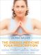 The Energy Medicine Yoga Prescription