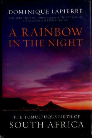 A rainbow in the night · The tumultuous birth of South Africa