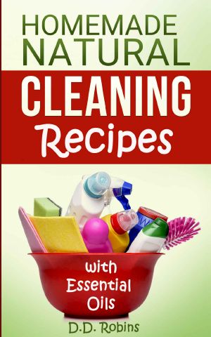 Natural Homemade Cleaning Recipes With Essential Oils · 50 Easy Homemade Cleaning Recipes for an All Natural Healthy Home