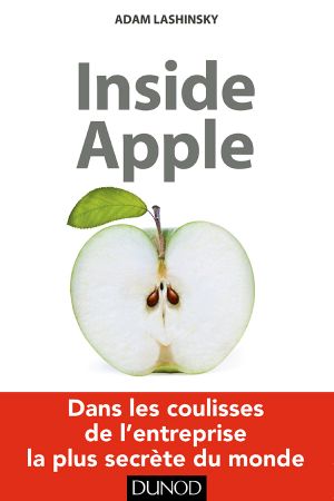 Inside Apple · Dans les coulissses de l'entreprise la plus secrète au monde