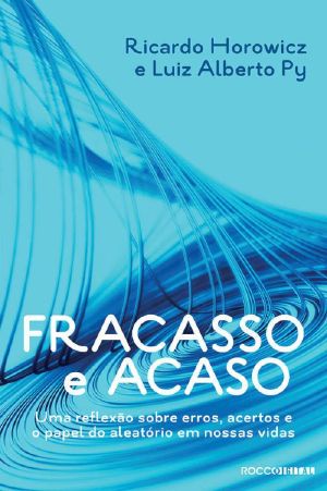 Fracasso E Acaso · Uma Reflexāo Sobre Erros, Acertos E O Papel Do Aleatório Em Nossas Vidas