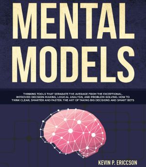 Mental Models 2 · Thinking Tools That Separate the Average From the Exceptional. Improved Decision-Making, Logical Analysis, and Problem-Solving. How to Think Clear, Smarter and Faster (Book 2)