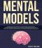 Mental Models 2 · Thinking Tools That Separate the Average From the Exceptional. Improved Decision-Making, Logical Analysis, and Problem-Solving. How to Think Clear, Smarter and Faster (Book 2)