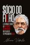 Sócio Do Filho · A Verdade Sobre Os Negócios Milionários Do Filho Do Ex-Presidente Lula