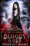 Bloody Gods: A Dark Urban Fantasy Story (The Legacy of a Vampire Witch Book 5)