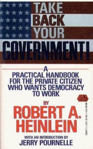 Take Back Your Government · A Practical Handbook for the Private Citizen Who Wants Democracy to Work