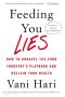 Feeding You Lies · How to Unravel the Food Industry's Playbook and Reclaim Your Health