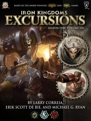 Iron Kingdoms Excursions · Season One · Volume Six