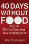 40 Days Without Food · Divine Goodness to a Starving Soul