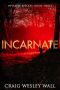 Incarnate · A Horror Novel (Invasive Species Trilogy Book 3)