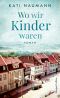 Wo wir Kinder waren