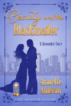 Beauty and the Blackmailer: A Romantic Cozy Novella (Fairy Tale Retelling Cozy Mystery Book 3)