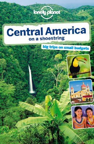 Central America on a Shoestring Travel Guide