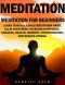 Meditation · Meditation for beginners · Learn to build a daily meditation habit, calm your mind, increase happiness, success, health, memory, concentration and reduce stress.