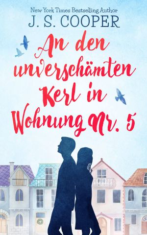 An den unverschämten Kerl in Wohnung Nr. 5 (German Edition)