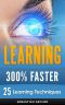 Learning · 25 Learning Techniques for Accelerated Learning – Learn Faster by 300%! (Learning, Memory Techniques, Accelerated Learning, Memory, E Learning, ... Learning Techniques, Exam Preparation)