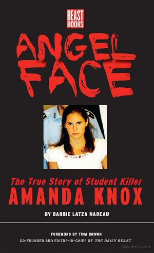 Angel Face · the True Story of Amanda Knox