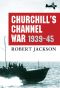 Churchill's Channel War · 1939-45