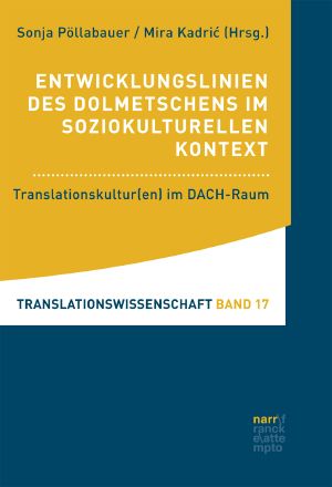 Entwicklungslinien des Dolmetschens im soziokulturellen Kontext · Translationskultur(en) im DACH-Raum