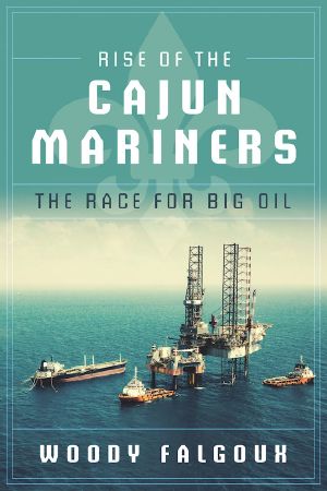 Rise of the Cajun Mariners · the Race for Big Oil