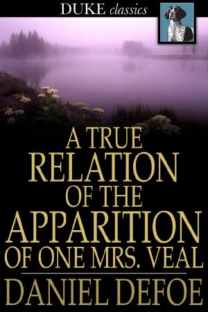 A True Relation of the Apparition of One Mrs. Veal