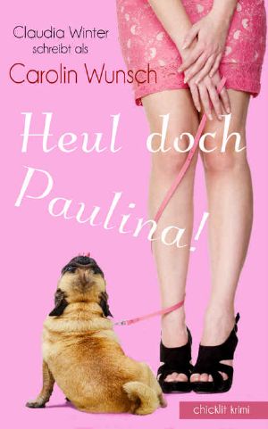 Heul, doch Paulina!