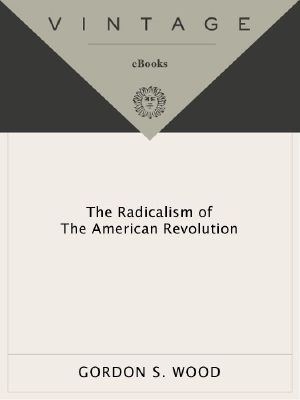 The Radicalism of the American Revolution