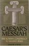 Caesar's Messiah · The Roman Conspiracy to Invent Jesus