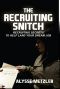 The Recruiting Snitch · Recruiting secrets to help land your dream job.